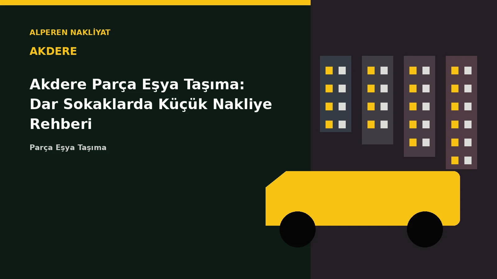 Akdere Parça Eşya Taşıma: Dar Sokaklarda Küçük Nakliye Rehberi – Alperen Nakliyat