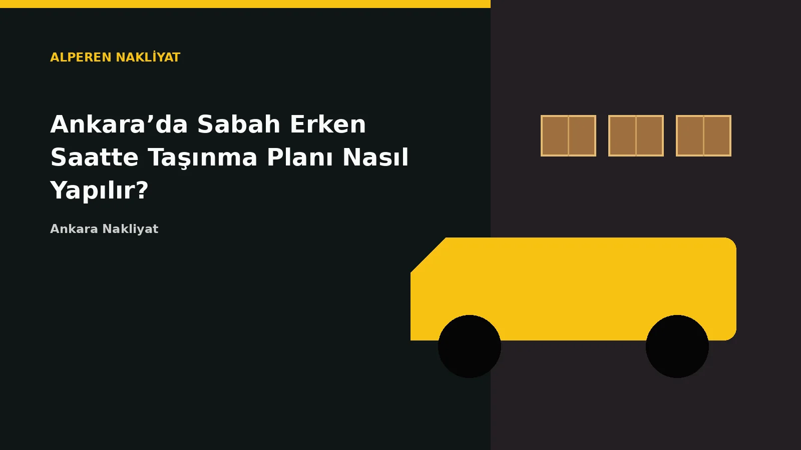 Ankara’da Sabah Erken Saatte Taşınma Planı Nasıl Yapılır? – Alperen Nakliyat