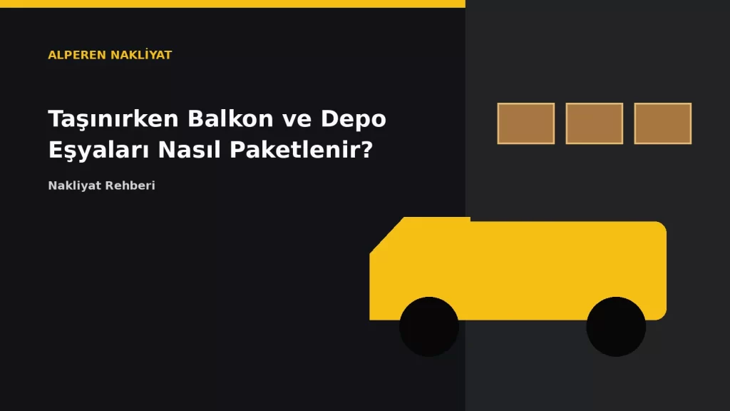 Taşınırken Balkon ve Depo Eşyaları Nasıl Paketlenir?