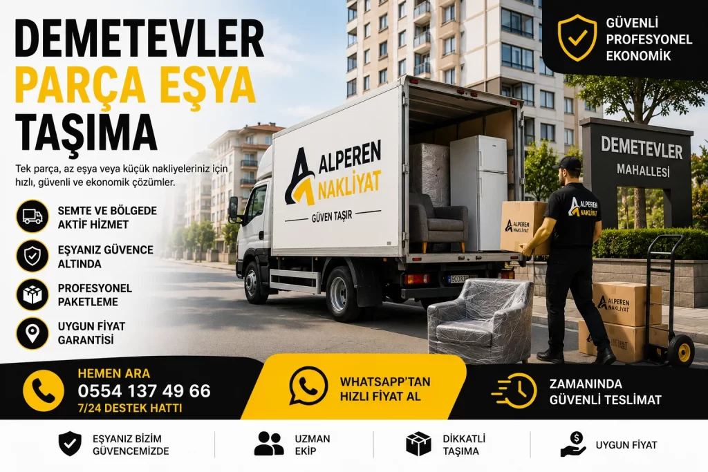 Demetevler parça eşya taşıma, tek parça eşya ve ekonomik küçük nakliye hizmeti – Alperen Nakliyat.