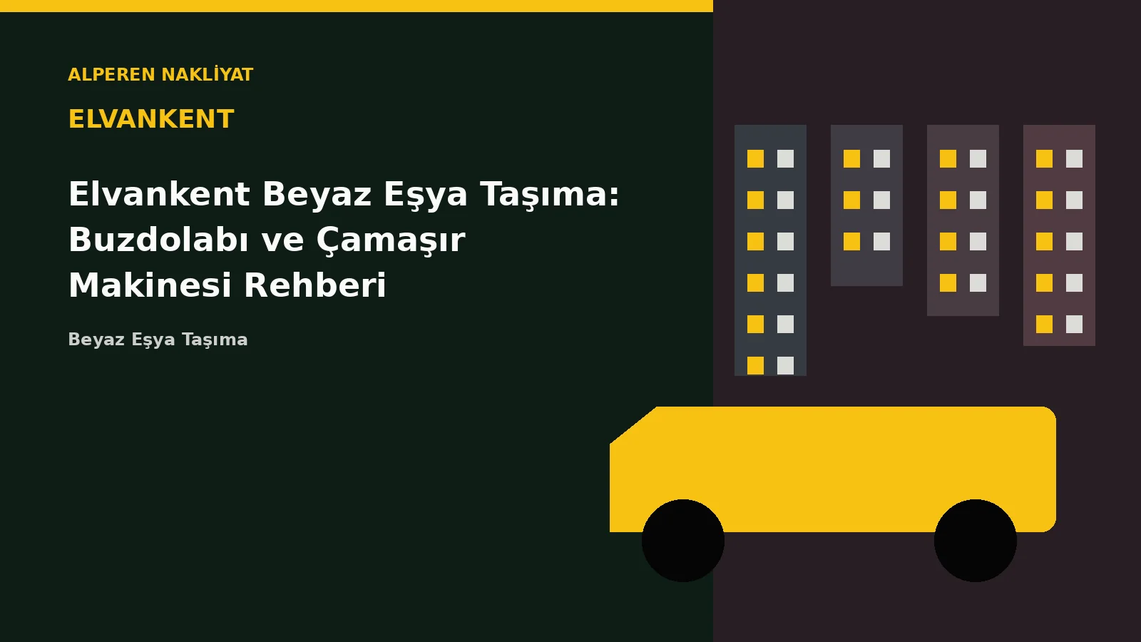 Elvankent Beyaz Eşya Taşıma: Buzdolabı ve Çamaşır Makinesi Rehberi – Alperen Nakliyat