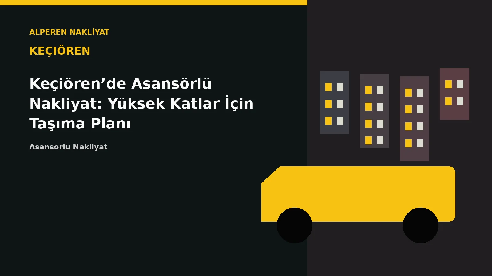Keçiören’de Asansörlü Nakliyat: Yüksek Katlar İçin Taşıma Planı – Alperen Nakliyat