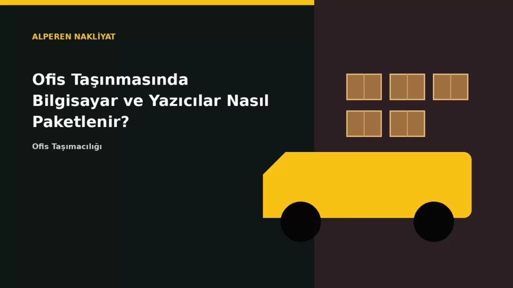 Ofis Taşınmasında Bilgisayar ve Yazıcılar Nasıl Paketlenir?