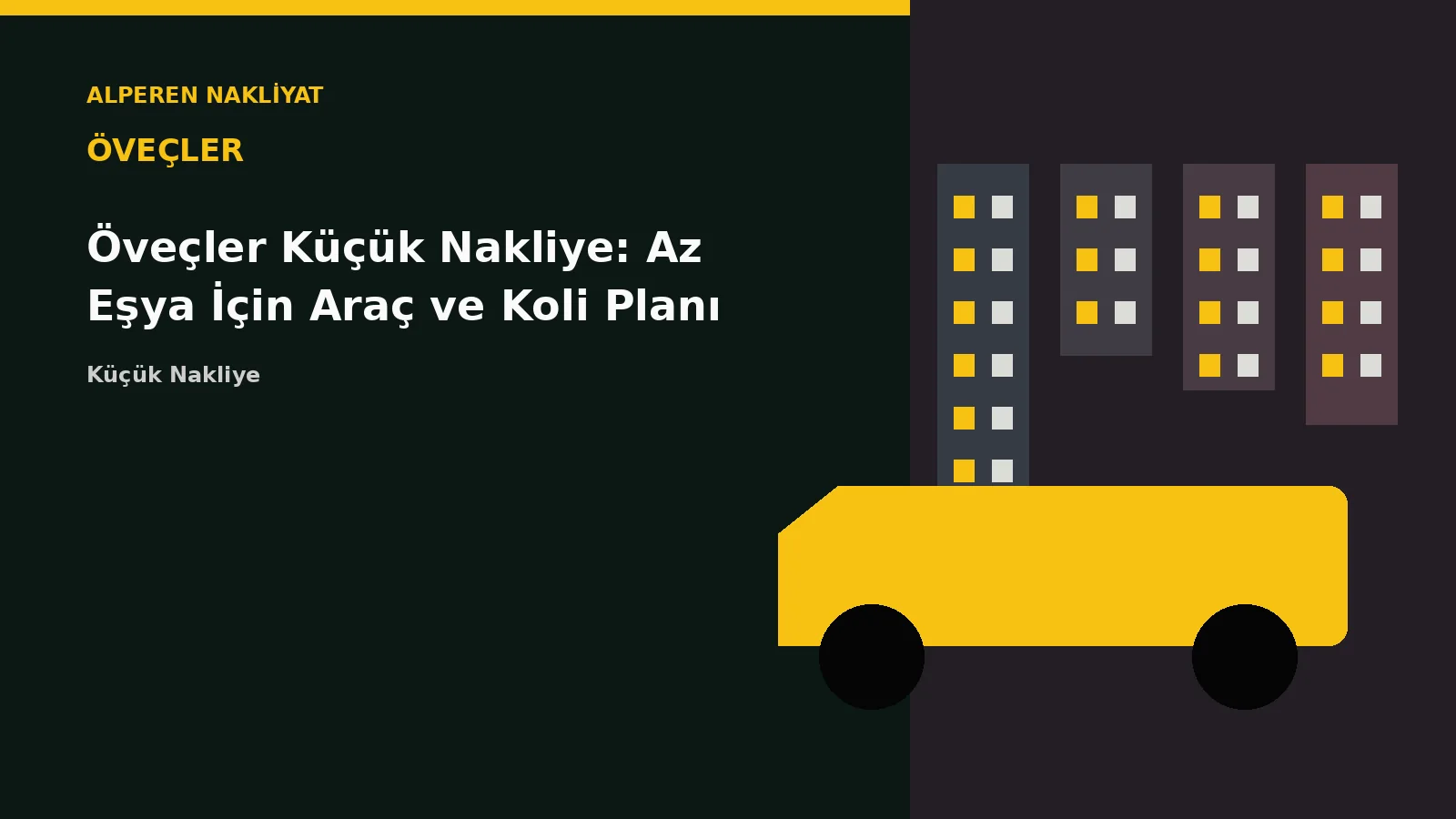 Öveçler Küçük Nakliye: Az Eşya İçin Araç ve Koli Planı – Alperen Nakliyat