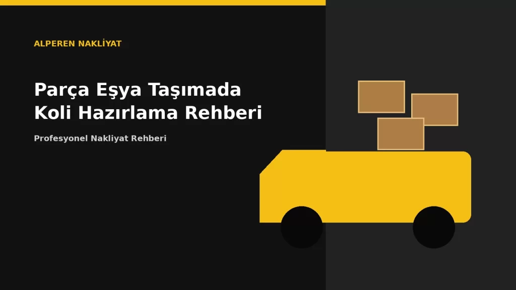 Parça Eşya Taşımada Koli Hazırlama Rehberi