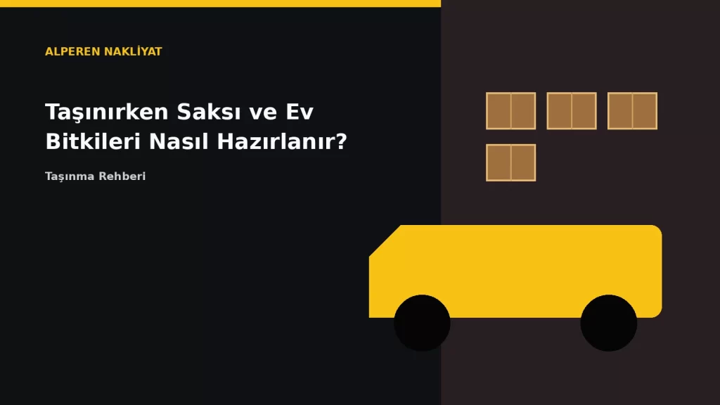 Taşınırken Saksı ve Ev Bitkileri Nasıl Hazırlanır?