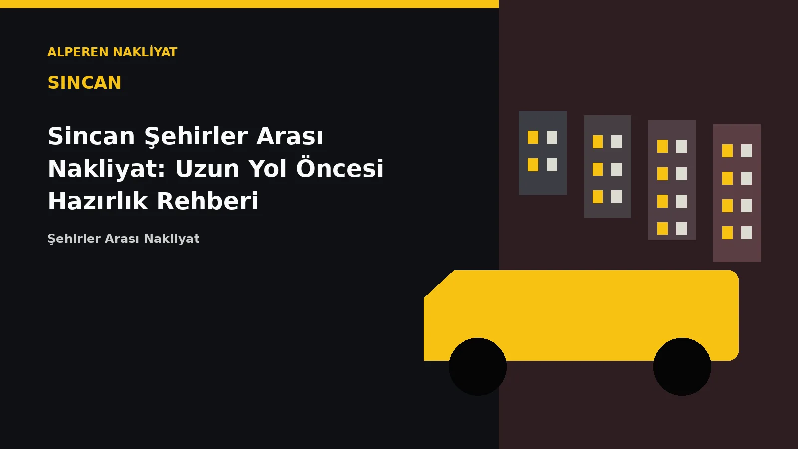 Sincan Şehirler Arası Nakliyat: Uzun Yol Öncesi Hazırlık Rehberi – Alperen Nakliyat