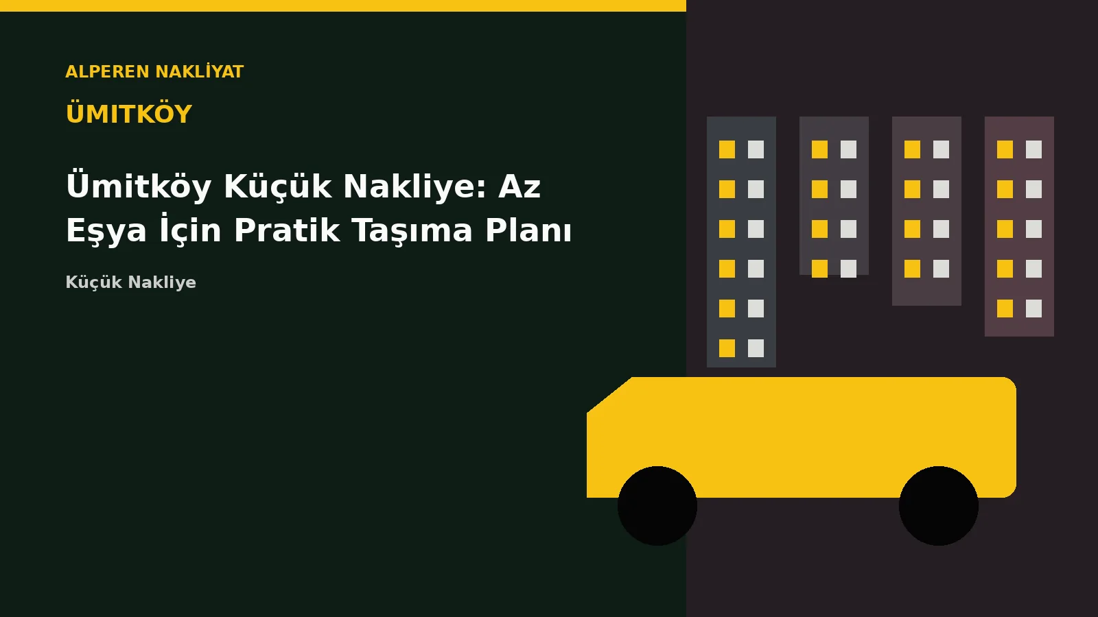 Ümitköy Küçük Nakliye: Az Eşya İçin Pratik Taşıma Planı – Alperen Nakliyat