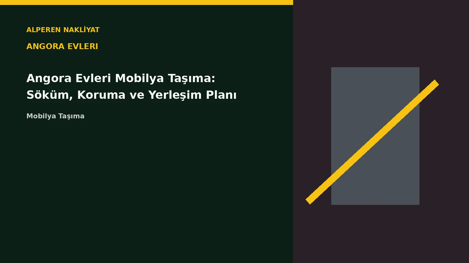 Angora Evleri Mobilya Taşıma: Söküm, Koruma ve Yerleşim Planı – Alperen Nakliyat