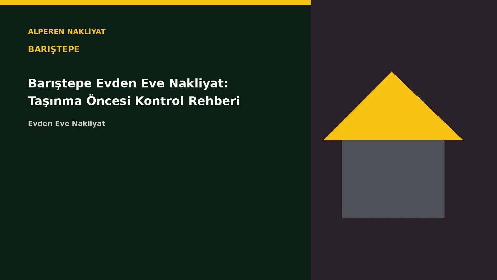 Barıştepe Evden Eve Nakliyat: Taşınma Öncesi Kontrol Rehberi – Alperen Nakliyat