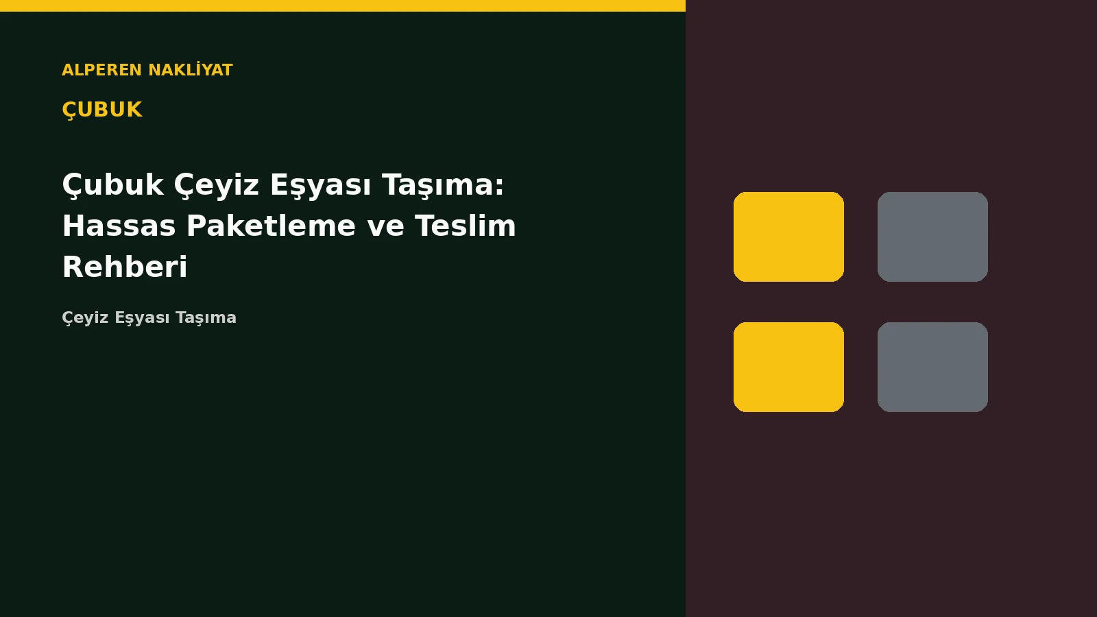 Çubuk Çeyiz Eşyası Taşıma: Hassas Paketleme ve Teslim Rehberi – Alperen Nakliyat