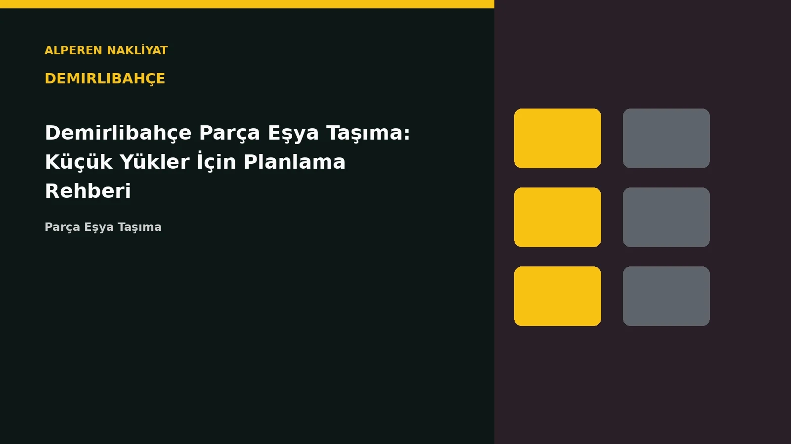 Demirlibahçe Parça Eşya Taşıma: Küçük Yükler İçin Planlama Rehberi – Alperen Nakliyat