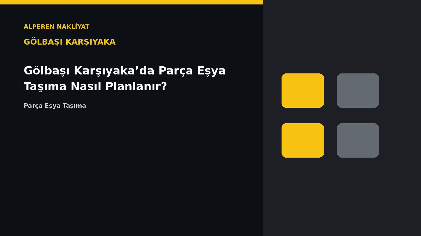Gölbaşı Karşıyaka’da Parça Eşya Taşıma Nasıl Planlanır? – Alperen Nakliyat