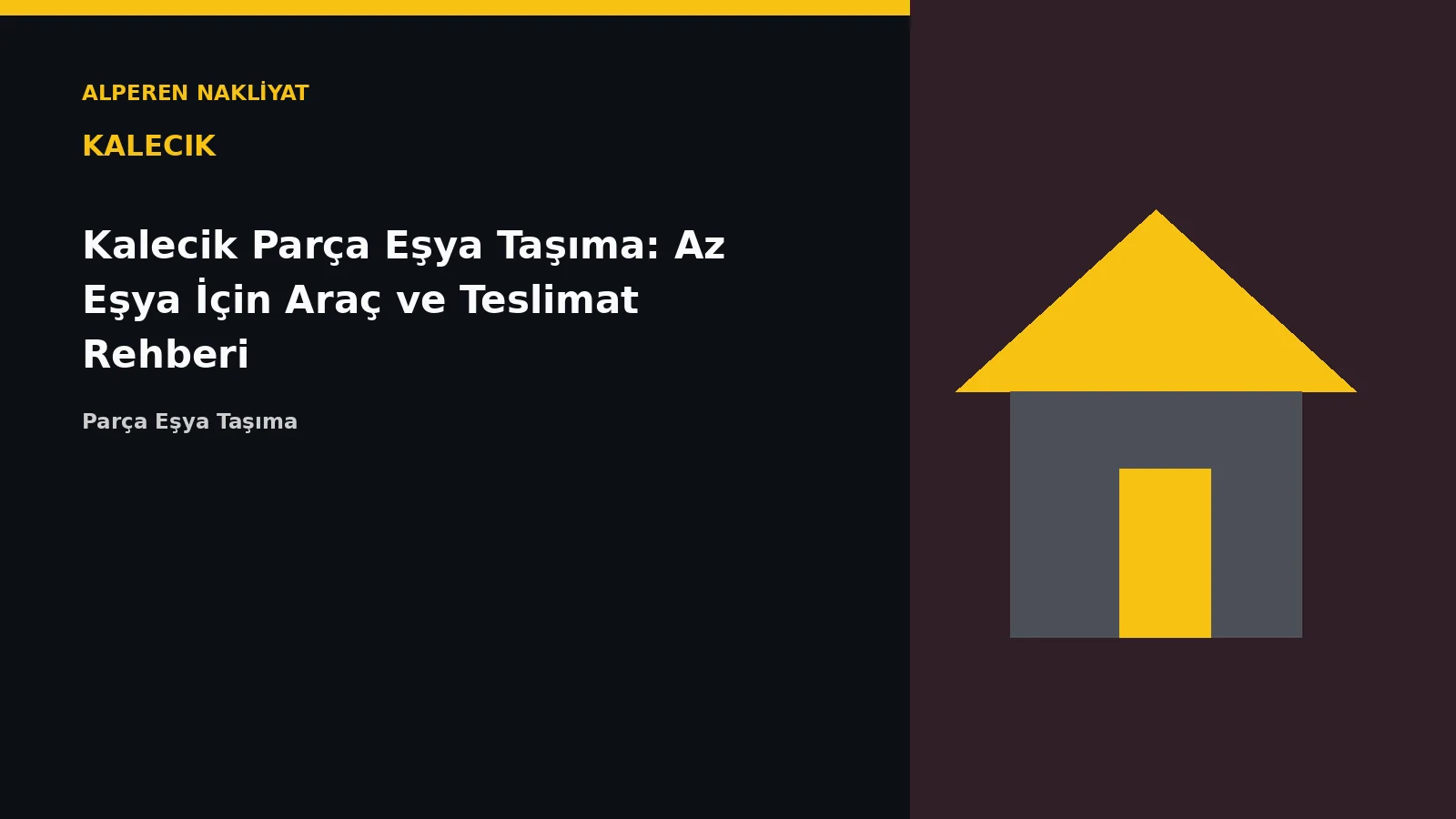 Kalecik Parça Eşya Taşıma: Az Eşya İçin Araç ve Teslimat Rehberi – Alperen Nakliyat