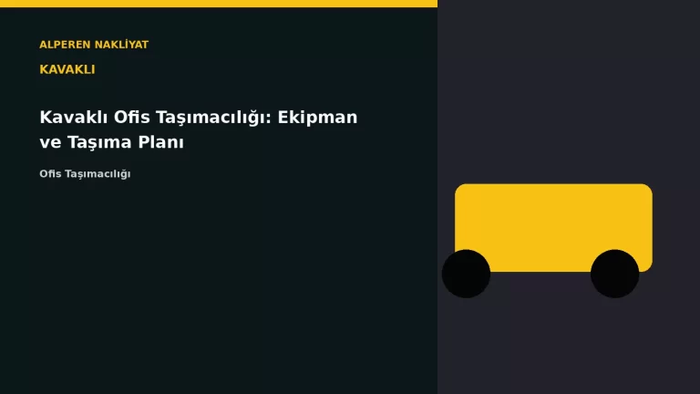 Kavaklı Ofis Taşımacılığı: Ekipman ve Taşıma Planı – Alperen Nakliyat