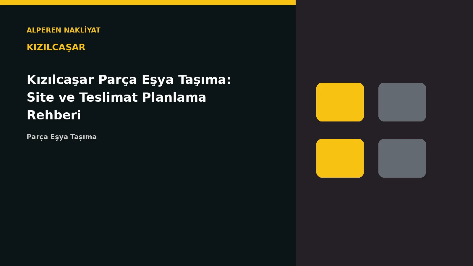 Kızılcaşar Parça Eşya Taşıma: Site ve Teslimat Planlama Rehberi – Alperen Nakliyat