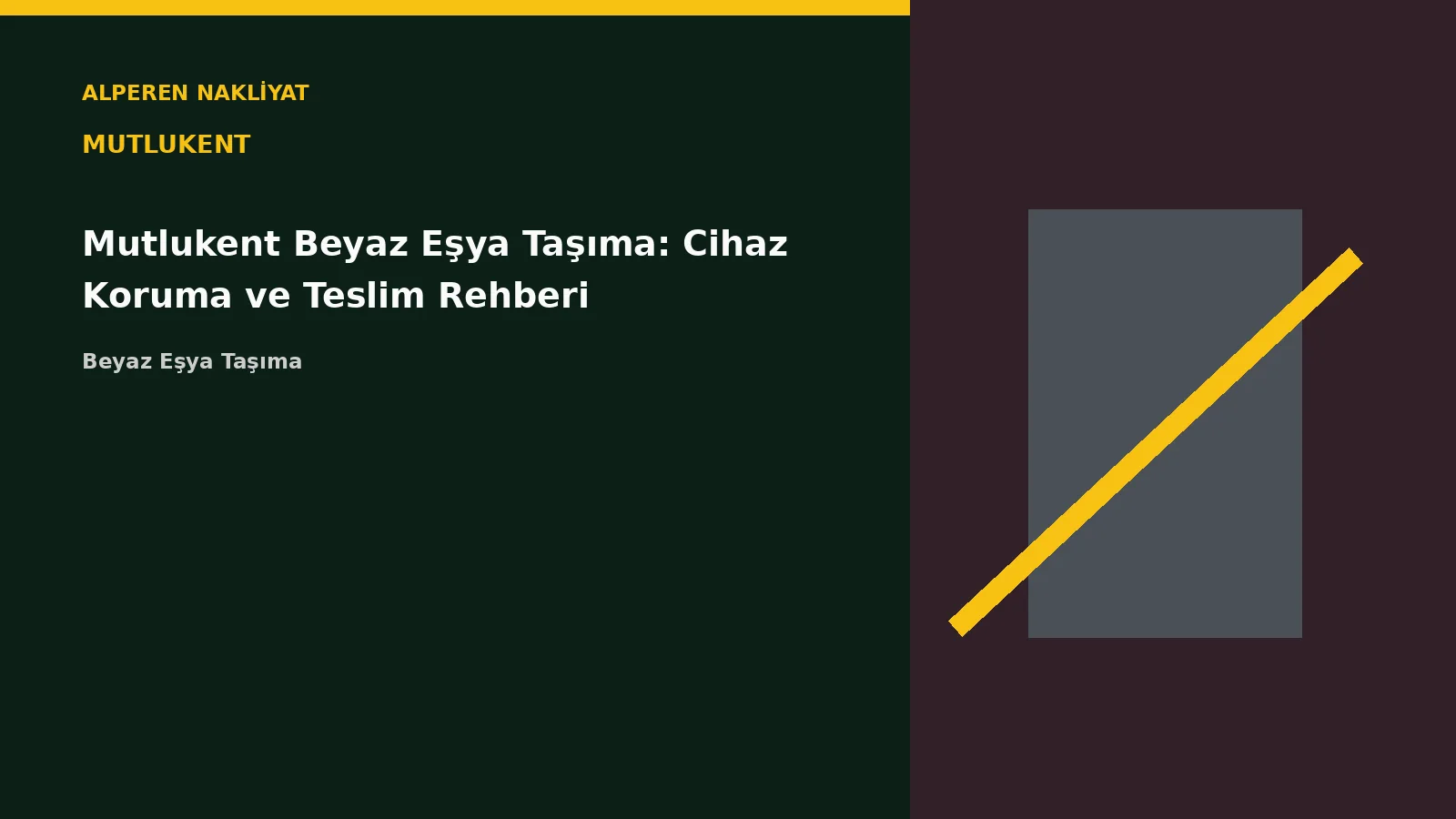 Mutlukent Beyaz Eşya Taşıma: Cihaz Koruma ve Teslim Rehberi – Alperen Nakliyat