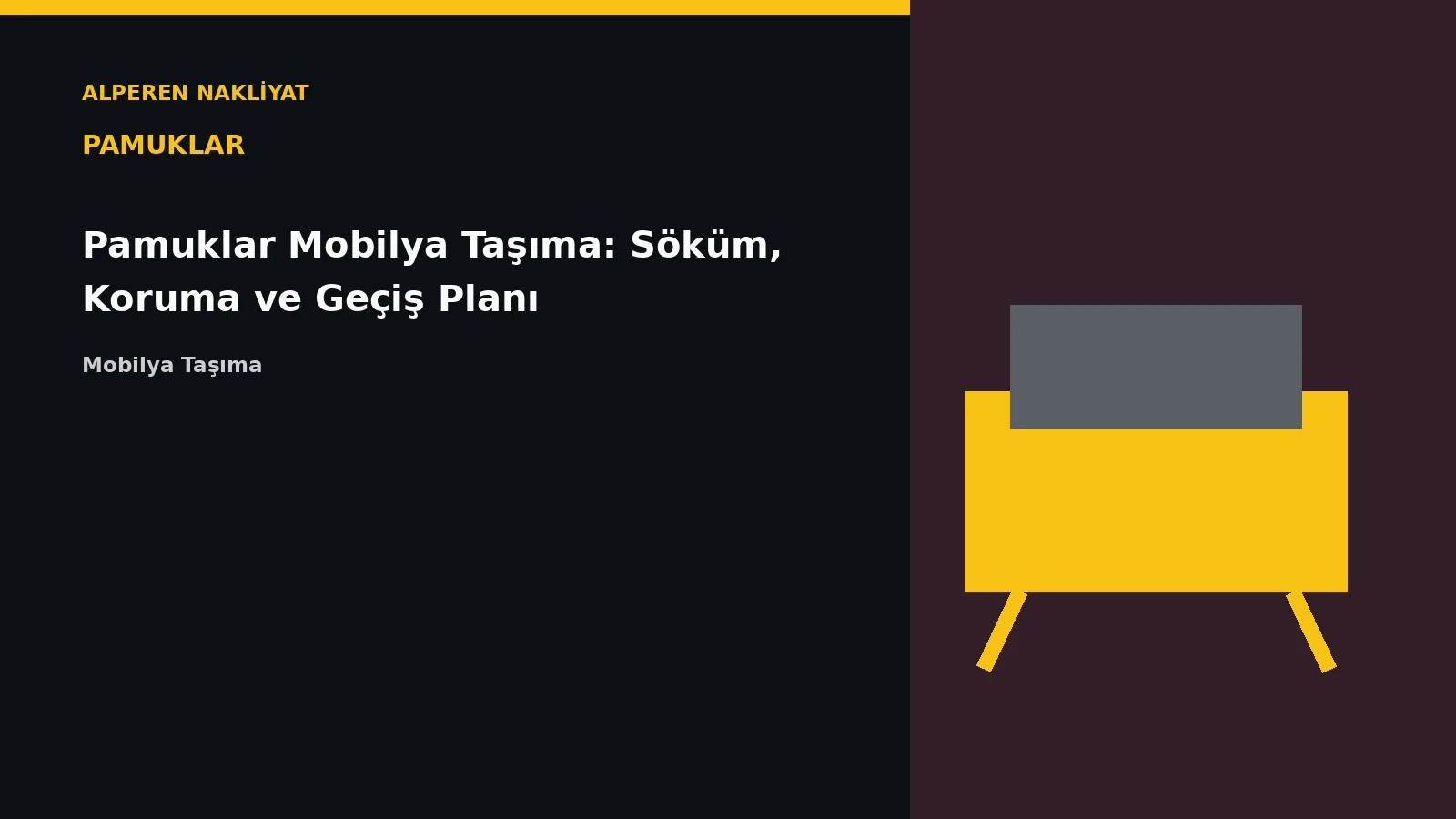Pamuklar Mobilya Taşıma: Söküm, Koruma ve Geçiş Planı – Alperen Nakliyat