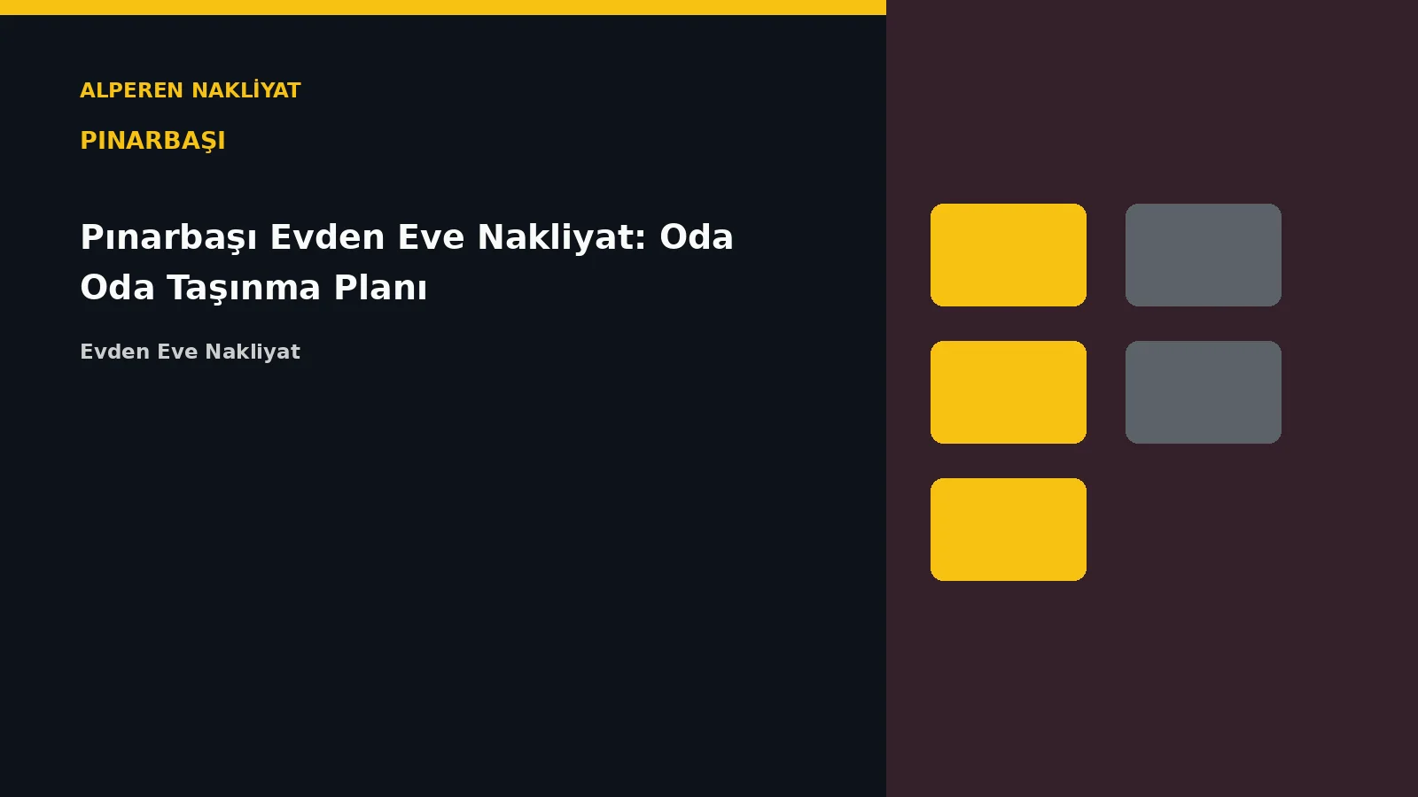 Pınarbaşı Evden Eve Nakliyat: Oda Oda Taşınma Planı – Alperen Nakliyat