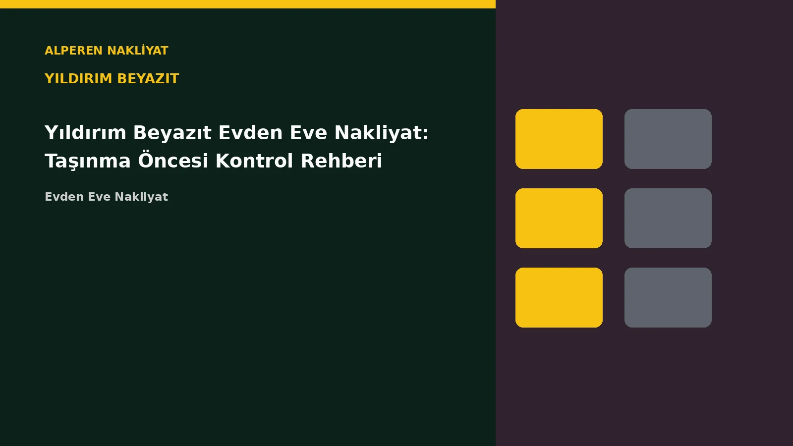 Yıldırım Beyazıt Evden Eve Nakliyat: Taşınma Öncesi Kontrol Rehberi – Alperen Nakliyat
