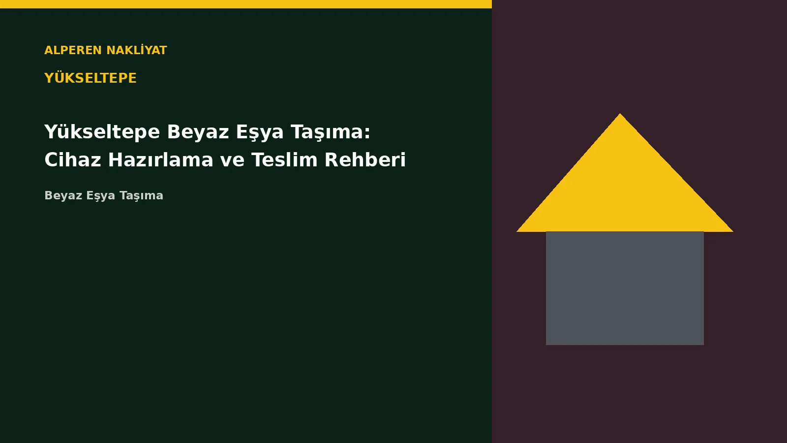 Yükseltepe Beyaz Eşya Taşıma: Cihaz Hazırlama ve Teslim Rehberi – Alperen Nakliyat